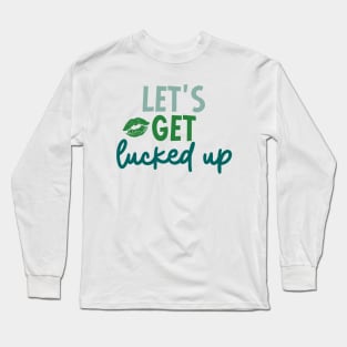 Let's Get Lucked Up Long Sleeve T-Shirt